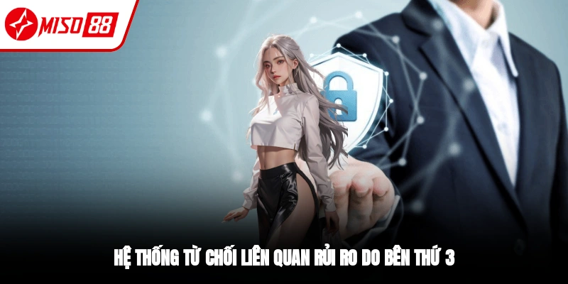 Miễn trừ trách nhiệm khi lỗi đến từ bên thứ 3