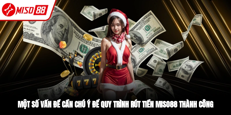 Một vài chú ý khi rút tiền Miso88